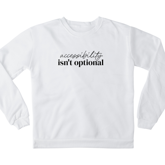 'Accessibility isn't Optional' Crewneck