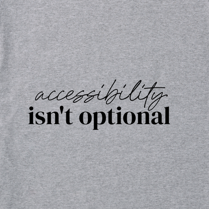 Image of grey t-shirt material with the words 'Accessibility isn't Optional' in black in the middle of the image.
