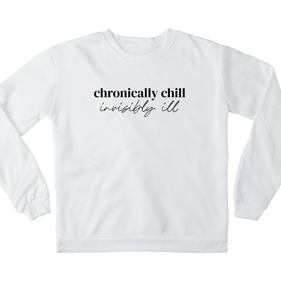 Digital mockup of a white crewneck sweatshirt with 'Chronically Chill, Invisibly Ill' written in the middle in black.