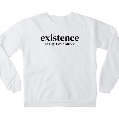 Digital mockup of a white crewneck sweatshirt with 'Existence is My Resistance' written in the middle in black.v