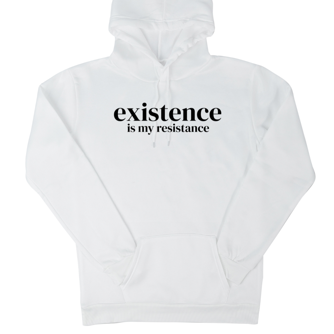 Digital mockup of a white hooded sweatshirt with 'Existence is My Resistance' written in the middle in black.v