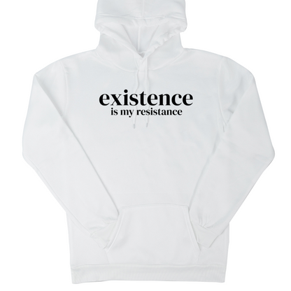 Digital mockup of a white hooded sweatshirt with 'Existence is My Resistance' written in the middle in black.v