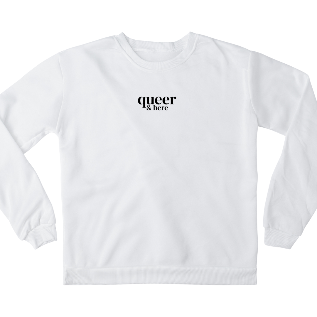 'Queer & Here' Crewneck