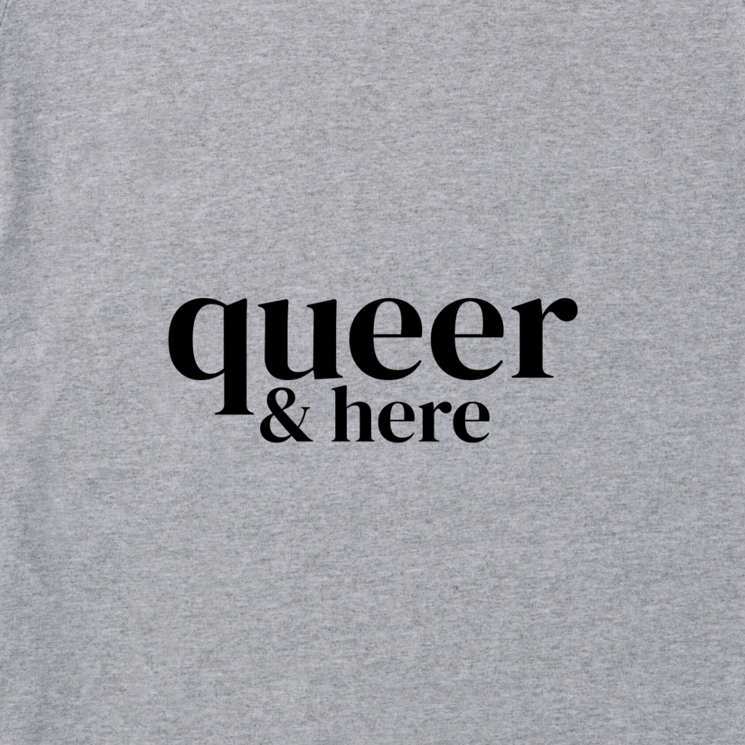 'Queer & Here' Crewneck