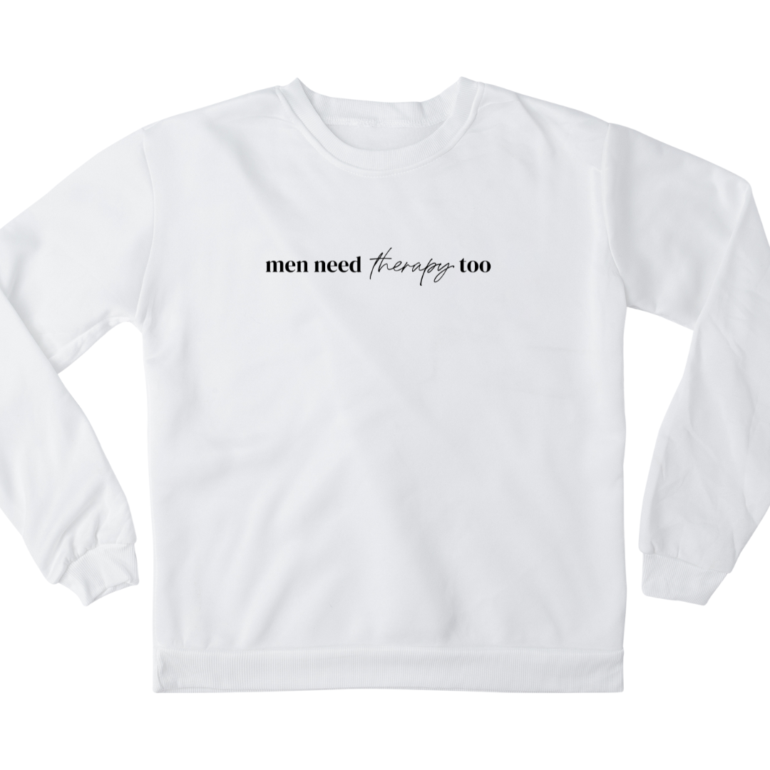 Digital mockup of a white crewneck sweatshirt with 'Men Need Therapy Too' written in the middle in black.