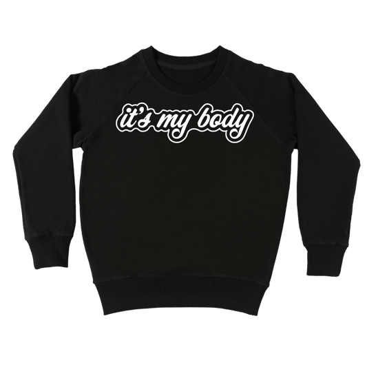 'It's My Body' Crewneck