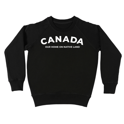 'Canada - Our Home On Native Land' Crewneck