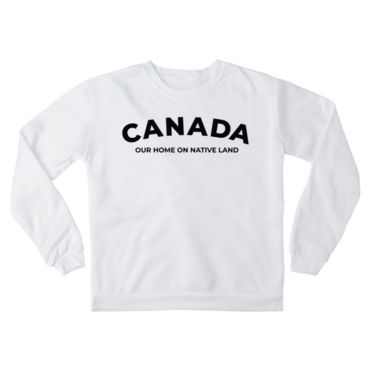 'Canada - Our Home On Native Land' Crewneck