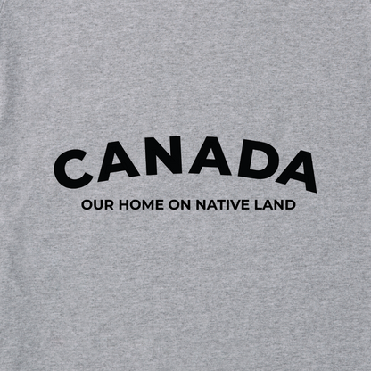 'Canada - Our Home On Native Land' Crewneck