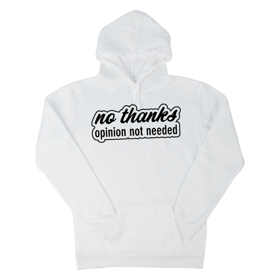 'No Thanks. Opinion Not Needed' Hoodie
