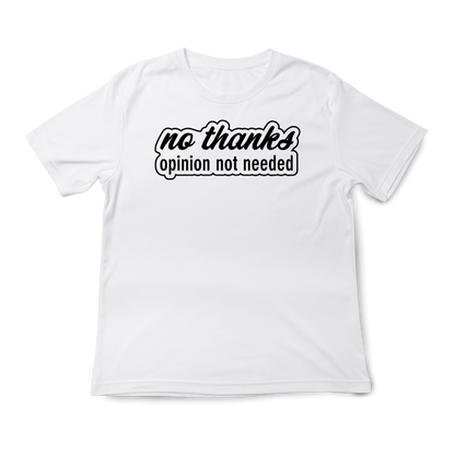 'No Thanks. Opinion Not Needed' Text T-Shirt