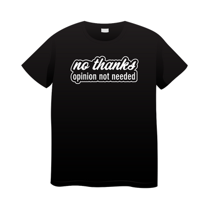 'No Thanks. Opinion Not Needed' Text T-Shirt